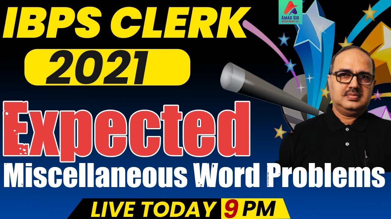 IBPS Clerk 2021 | Maths | Expected Miscellaneous Word Problems | AMAR SIR