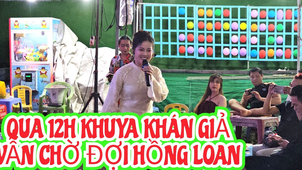 HƠN 12H KHUYA KHÁN GIẢ VẪN CÒN ĐÔNG CHỜ HỒNG LOAN