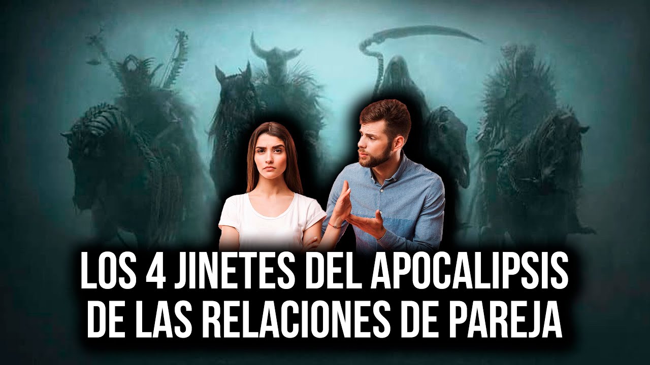 Los 4 jinetes del apocalipsis de las relaciones
