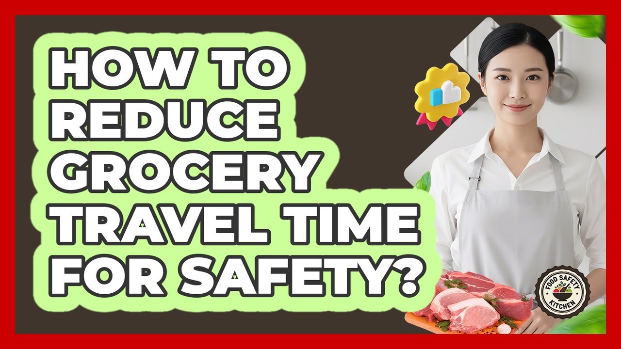 How to Reduce Grocery Travel Time for Safety?