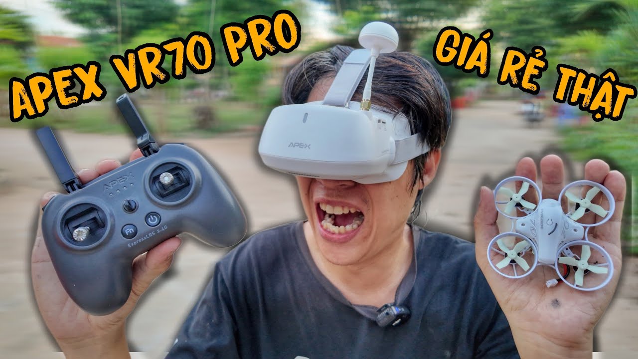 Drone FPV giá rẻ cho người mới 2025 - Apex VR70 PRO