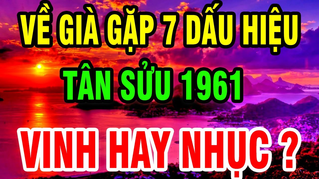 Thần Phật Chỉ Rõ 7 Dấu Hiệu Gánh Nghiệp – Tân Sửu 1961 Trả Hết Nửa Đời, Về Già Sống Vinh Hay Nhục?