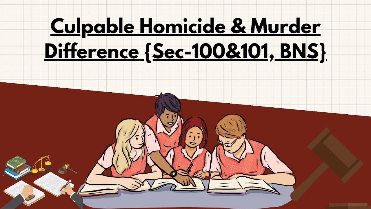 Difference between Culpable Homicide & Murder (Sec- 100 & 101, BNS)