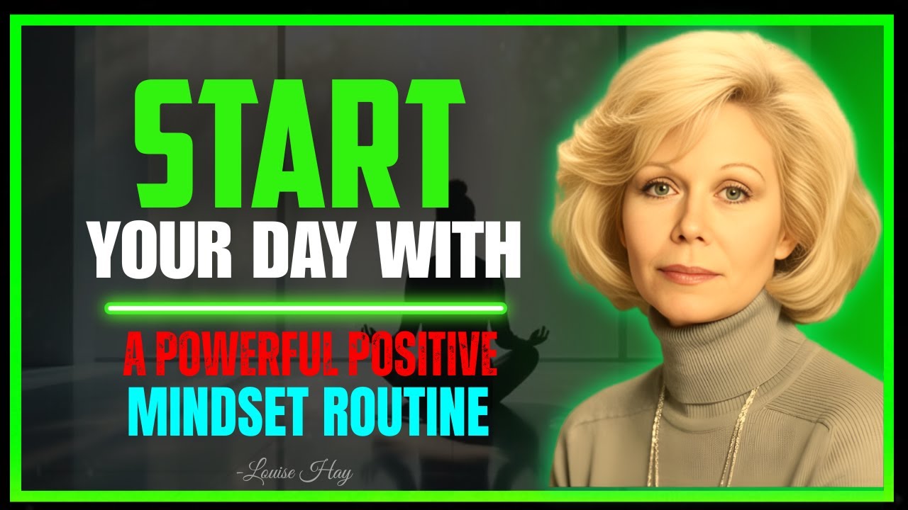 Louise Hay - Morning Routine for Positive Mindset Development