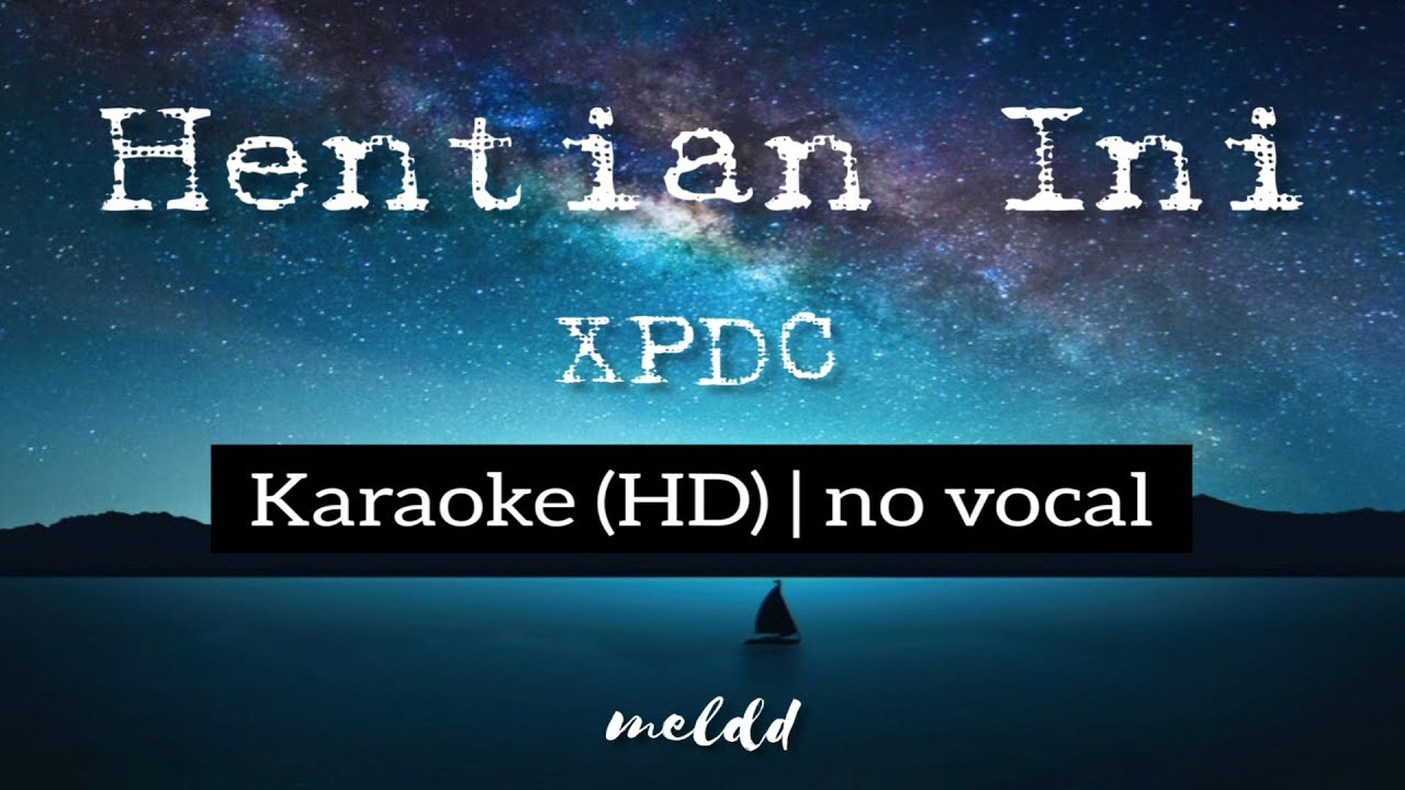 Hentian Ini - XPDC | Karaoke(HD) | no vocal