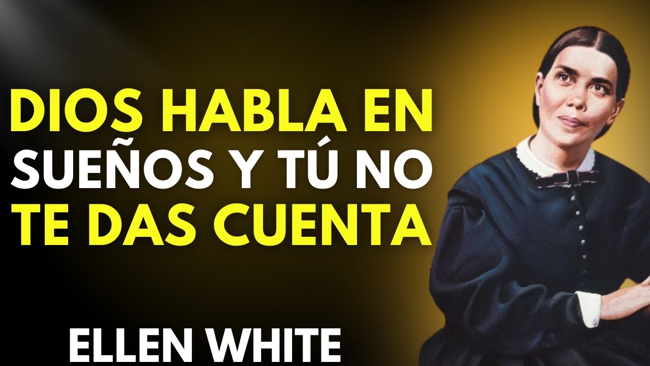ESCOGIDO: 6 SUEÑOS QUE DIOS USA PARA HABLARTE POR LA NOCHE (SIN QUE LO NOTES) | ELLEN WHITE