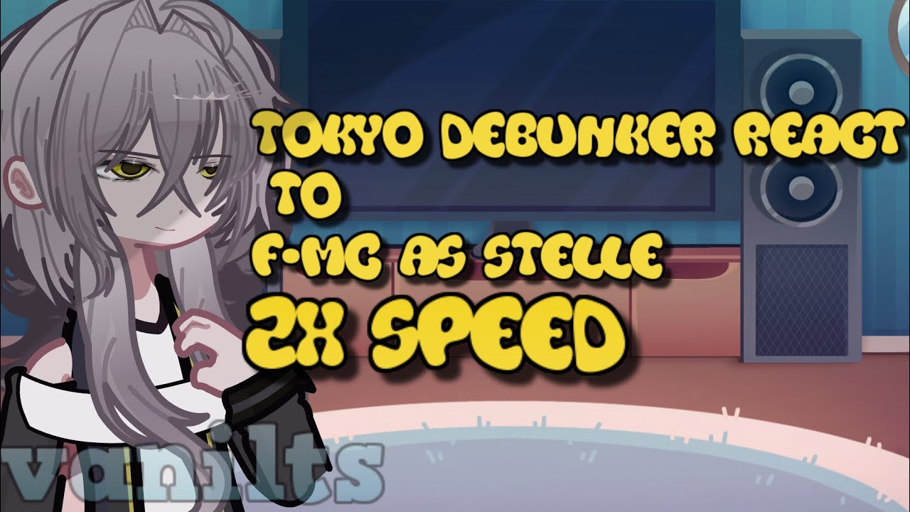 Tokyo Debunker React To F-MC As Stelle from HSR ! | 2X SPEED | vanilts