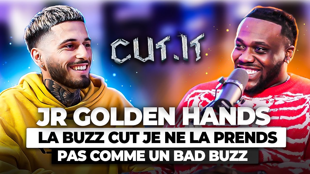JR GOLDEN HANDS : LA BUZZ CUT JE NE LA PRENDS PAS COMME UN BAD BUZZ #CUT.IT