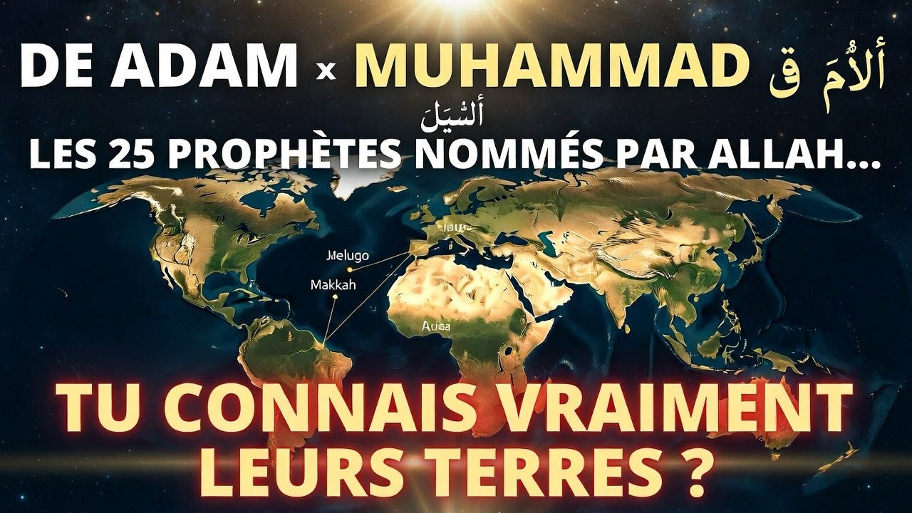 De Adam à Muhammad ﷺ : Les 25 Prophètes que Allah a Nommés… Tu Connais Vraiment Leurs Terres ?