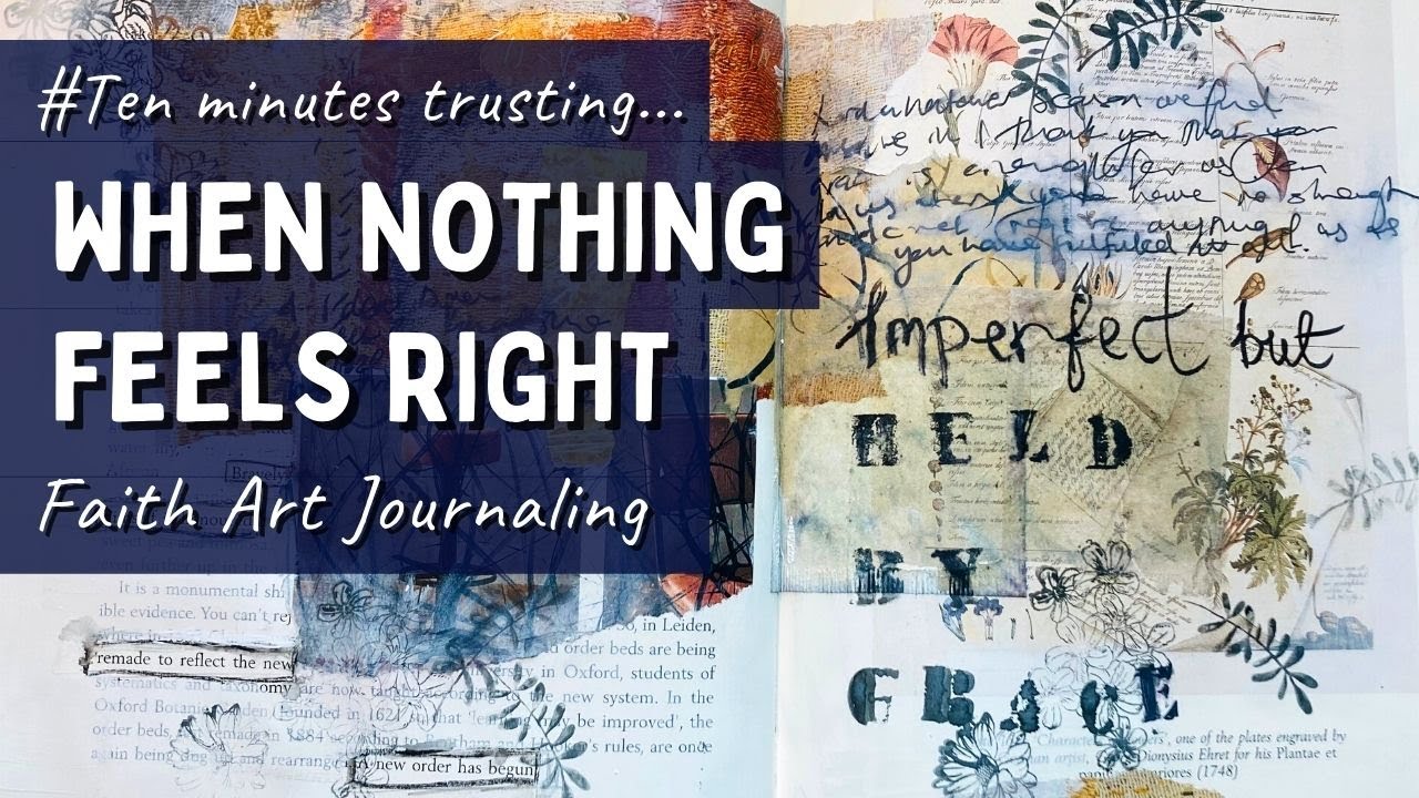 Faith Art Journaling- 10mins Trusting #26- When nothing feels right