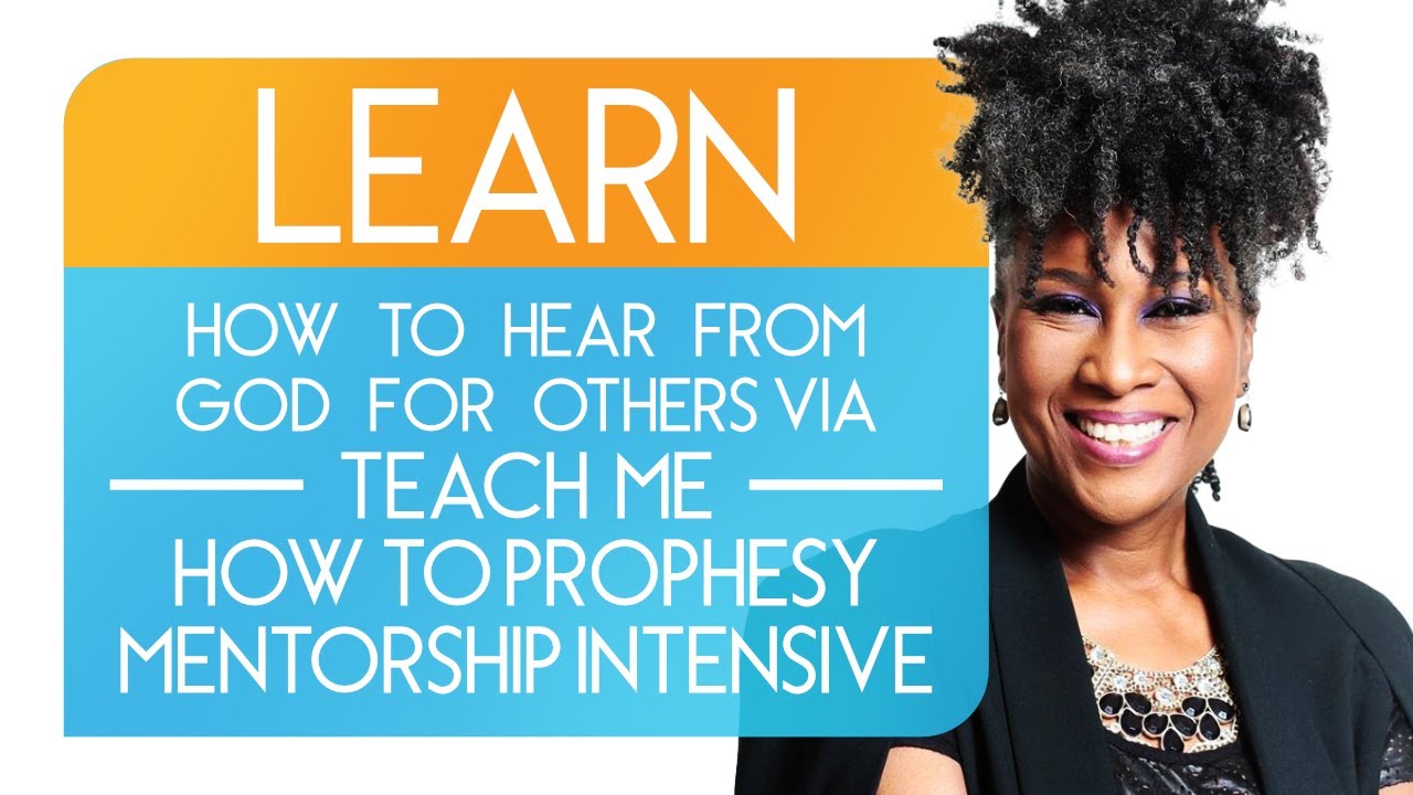 Learn How To Hear From God & Deliver Prophecy via Teach Me How To Prophesy Mentorship Intensive -