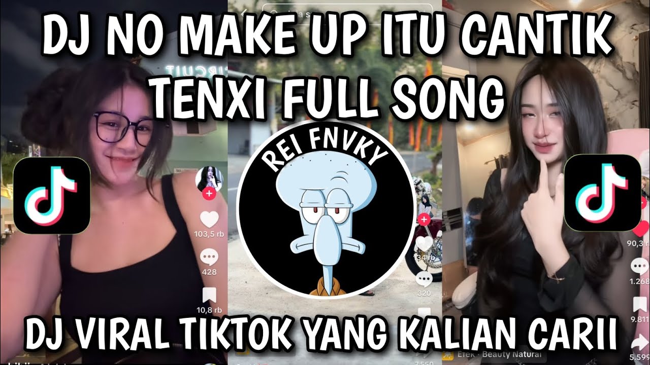 DJ NO MAKE UP ITU CANTIK PALING ASIK SAMA SAMA SUKA TAPI NUNGGU APA SENCY TENXI DIA FULL SONG VIRAL