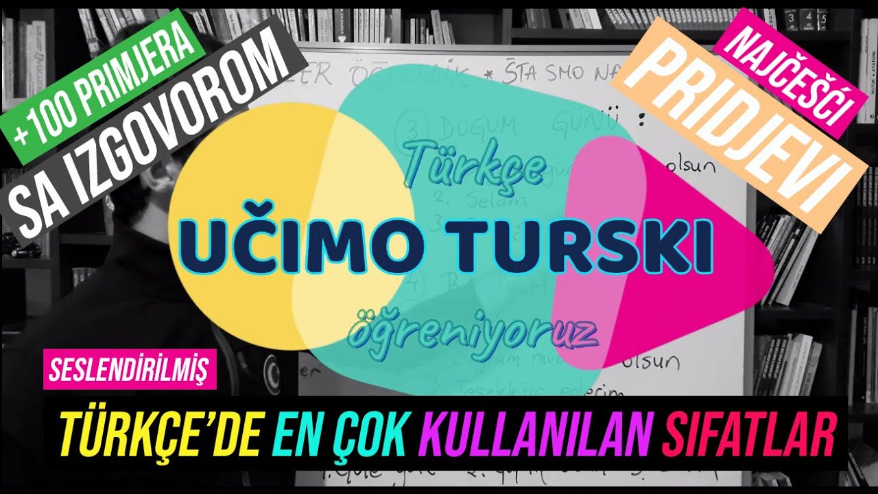 Učimo turski ➡️ PRIDJEVI SA IZGOVOROM ( Türkçe'de En Çok Kullanılan Sıfatlar + Okunuşları ) 2 / 3