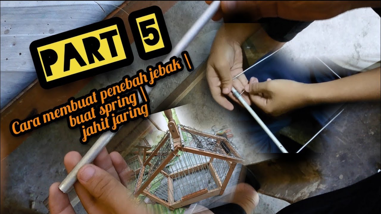PART 5|Cara membuat penebah jebak|Cara buat spring jebak| Cara cara membuat jebak burung
