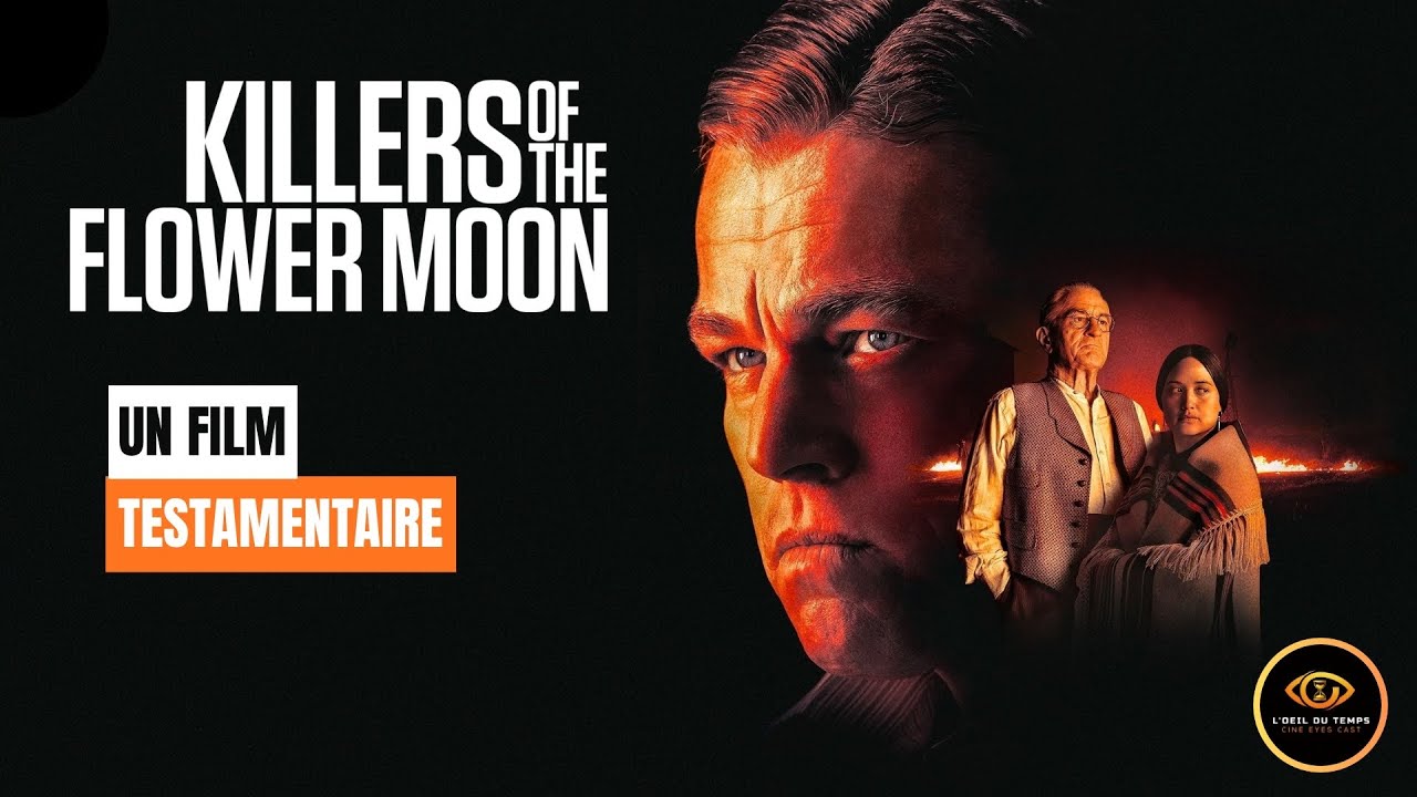 L’ Œil du Temps- Killers of the Flower Moon (2023) : Le film testamentaire de Martin Scorsese 