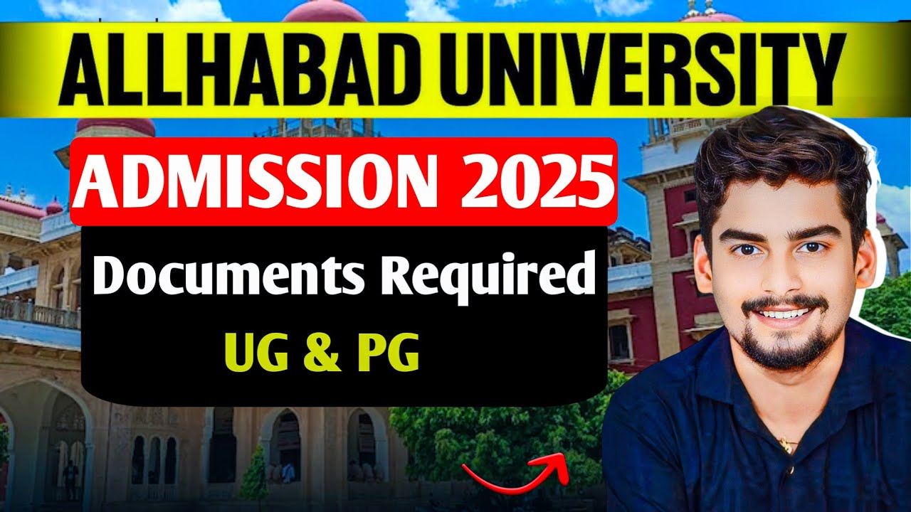 Allahabad University Admission 2025 । Documents Required For AU Admission UG & PG