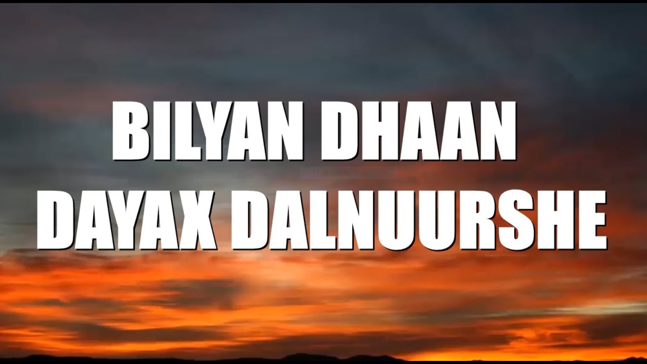 DAYAX DALNUURSHE BILYAN DHAAN (LYRICS VIDEO)
