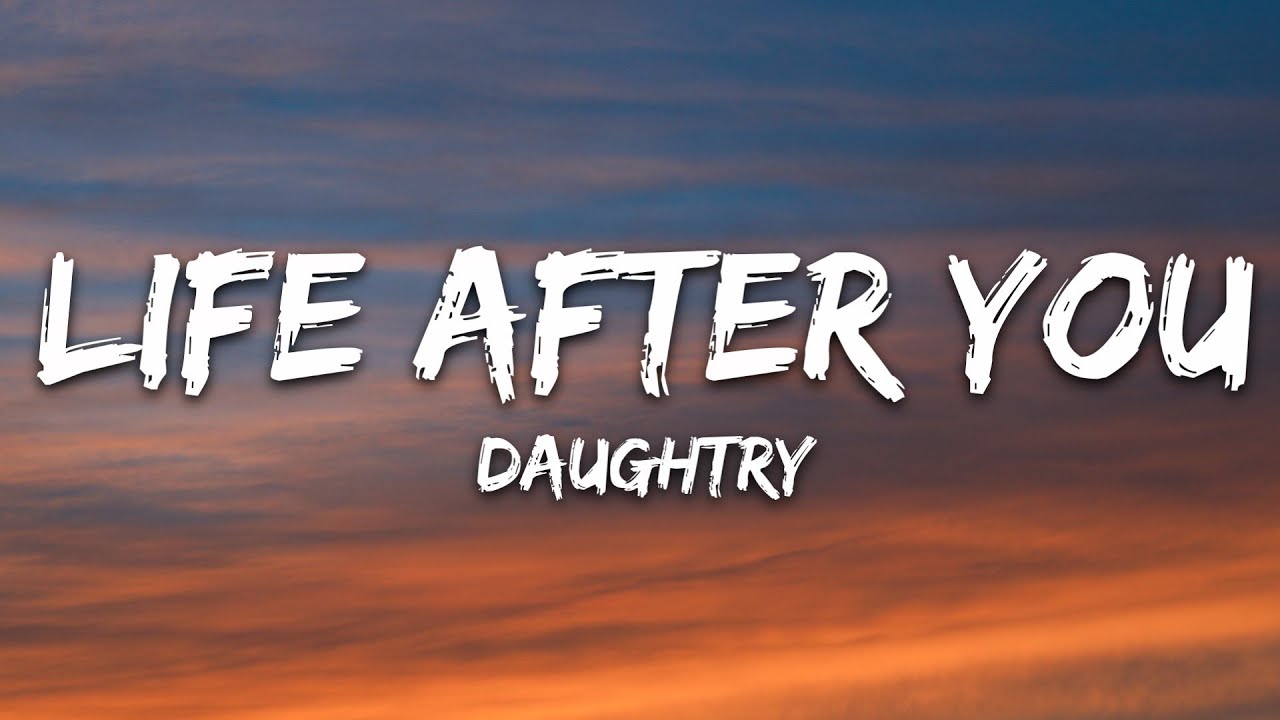 Daughtry - Life After You (Lyrics)