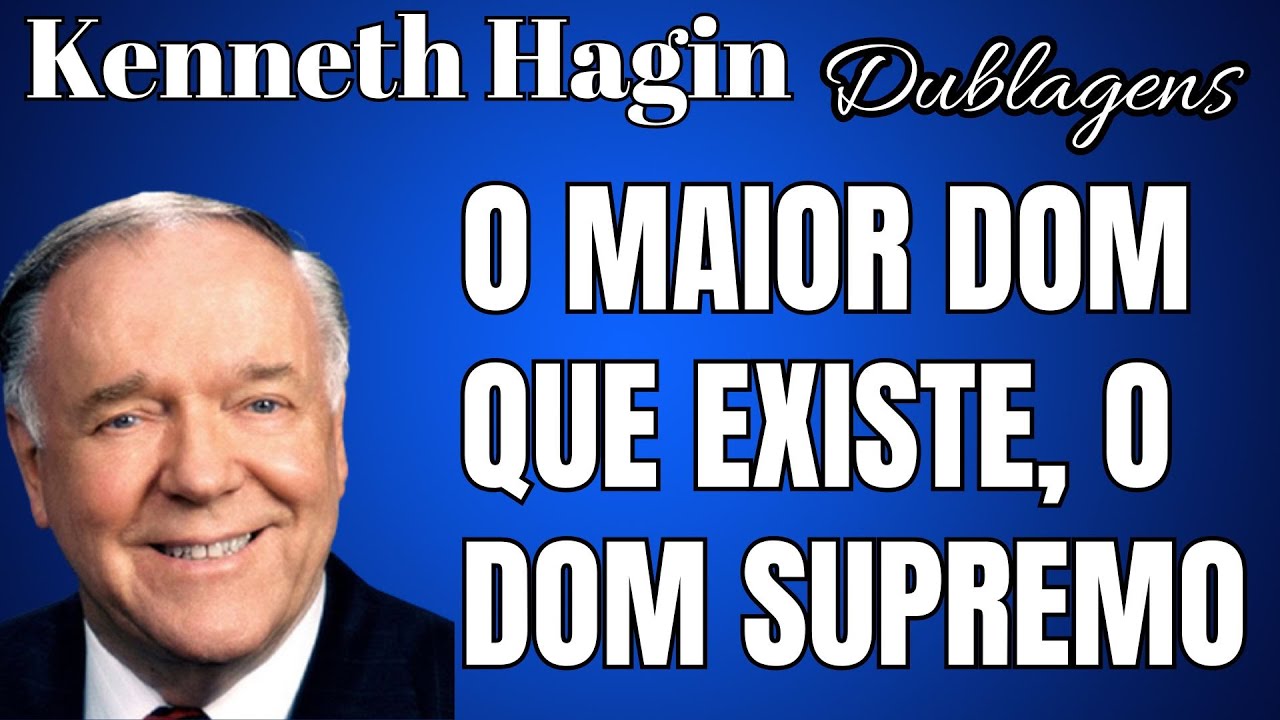 KENNETH HAGIN 🔥🔥🔥 - O DOM SUPREMO : O Espírito Santo e os Dons Espirituais | Dublado em Português.