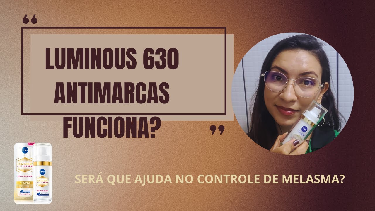 NIVEA LUMINOUS 630 PARA TRATAR MELASMA, FUNCIONA?