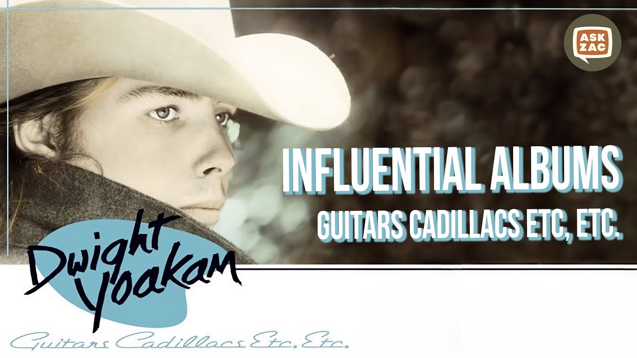 Influential Albums - Guitars Cadillacs Etc, Etc. - Dwight Yoakam & Pete Anderson - Ask Zac 175