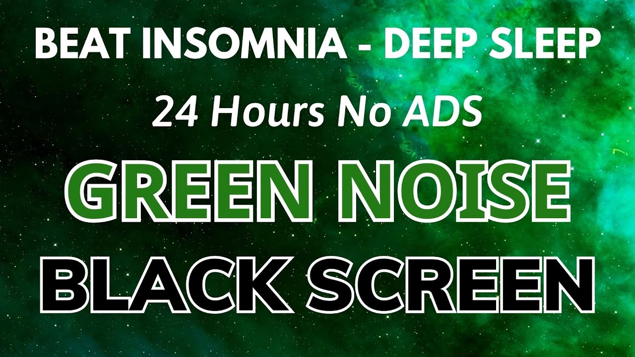 Deep Sleep Green Noise - Black Screen | Sound To Beat Insomnia And Relaxation In 24 Hours