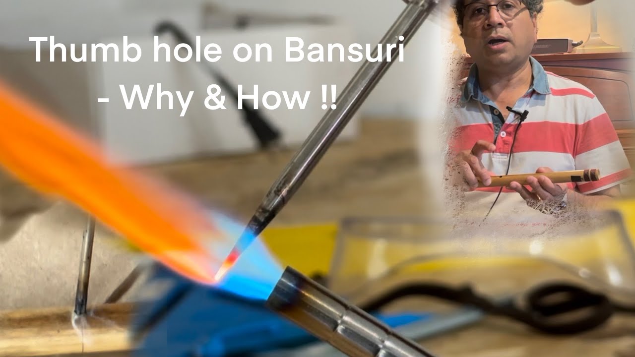 Thumb hole on Bansuri (flute) why and how!!