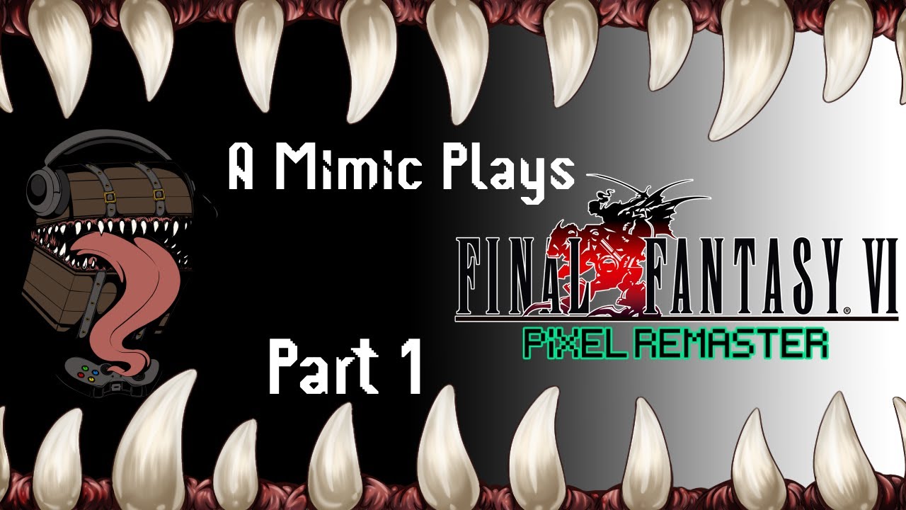 A castle in the desert! A Mimic plays Final Fantasy VI Remaster! Part 1