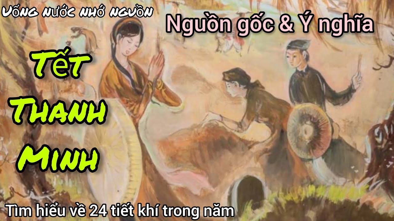 Tết Thanh Minh | Nguồn gốc, ý nghĩa & Những điều mà bạn chưa biết