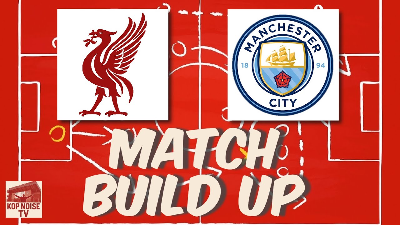 Liverpool v Manchester City | BIG MATCH BUILD UP SHOW 