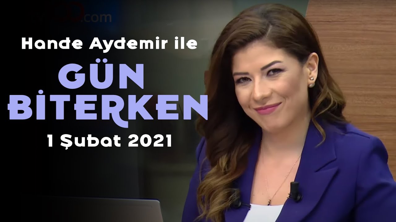 Hander Aydemir ile G&uuml;n Biterken - 1 Şubat 2021