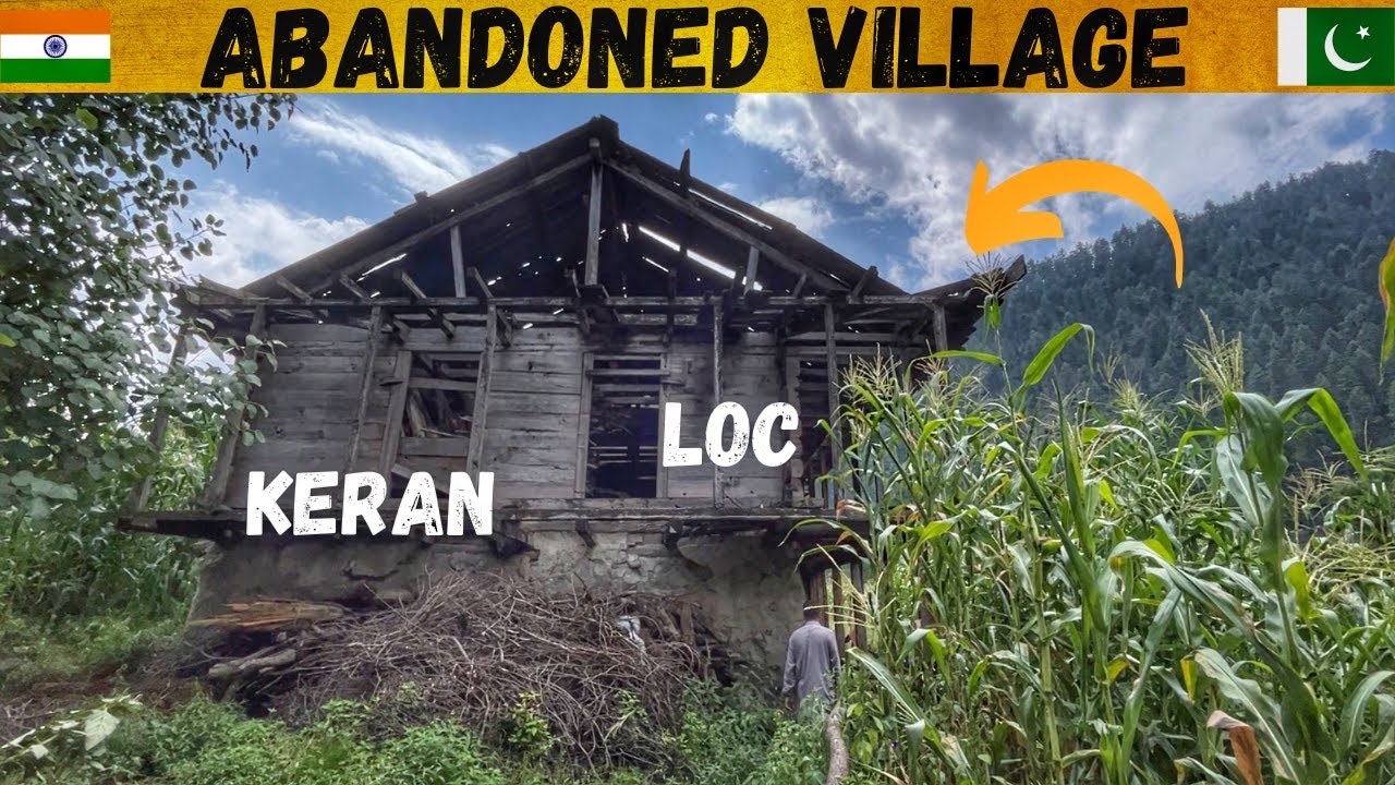 🇮🇳 Abandoned Village Near Loc Border 🇵🇰 | Keran Village | Keran Kupwara | Keran Kupwara Kashmir