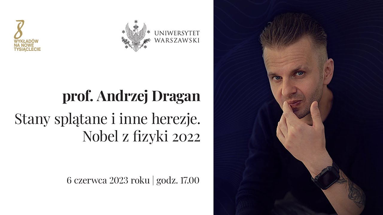 prof. Andrzej Dragan - „Stany splątane i inne herezje. Nobel z fizyki 2022”