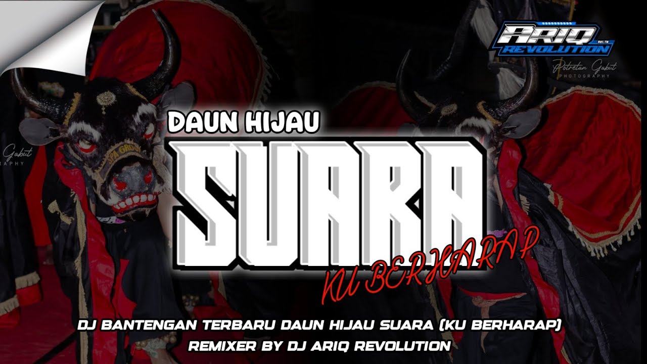 DJ BANTENGAN TERBARU | | HIJAU DAUN - SUARA [KU BERHARAP] | | REMIXER BY DJ ARIQ REVOLUTION 