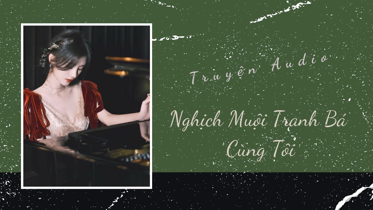 Truyện Audio | Nghịch Muội Tranh Bá Cùng Tôi | Trần Thiên Minh