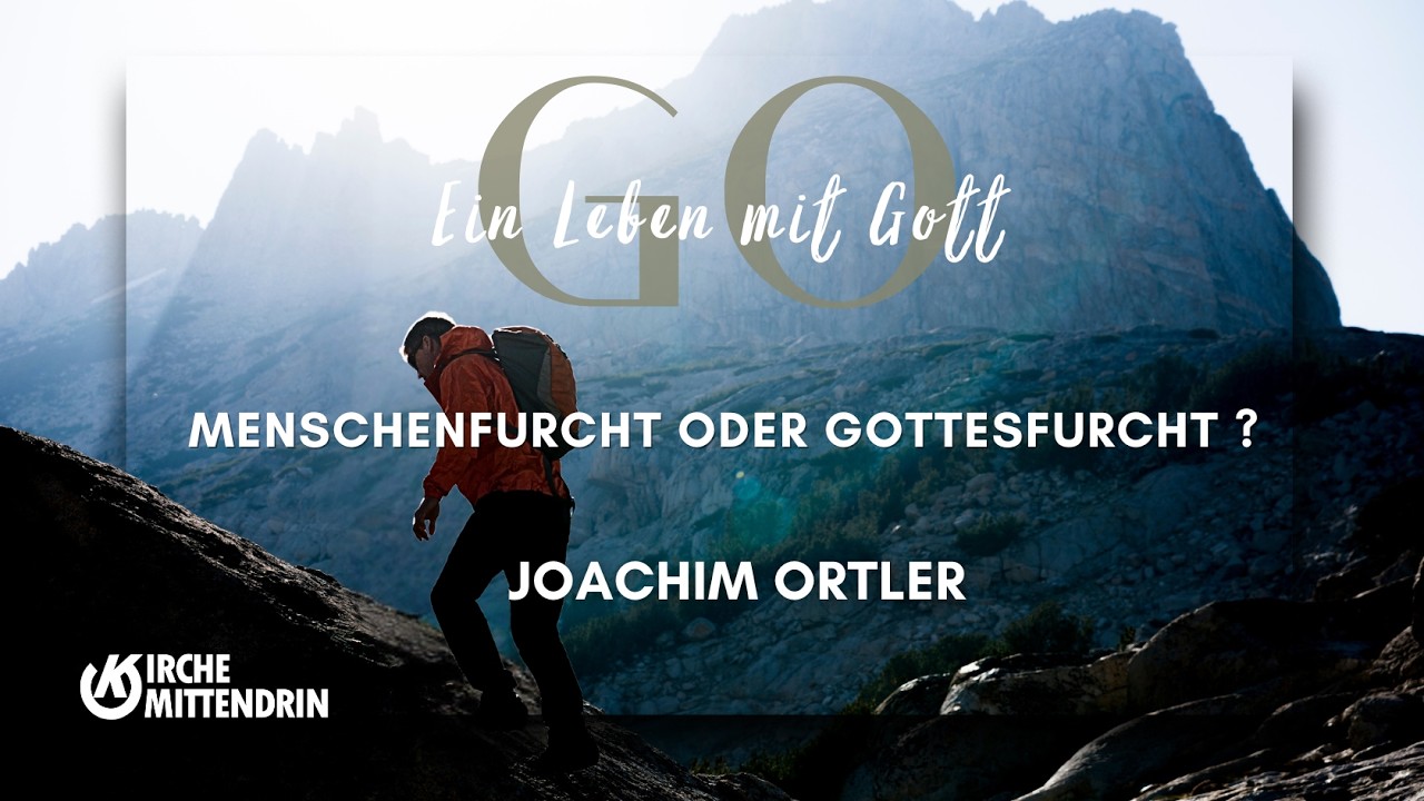 Menschenfurcht oder Gottesfurcht | Joachim Ortler