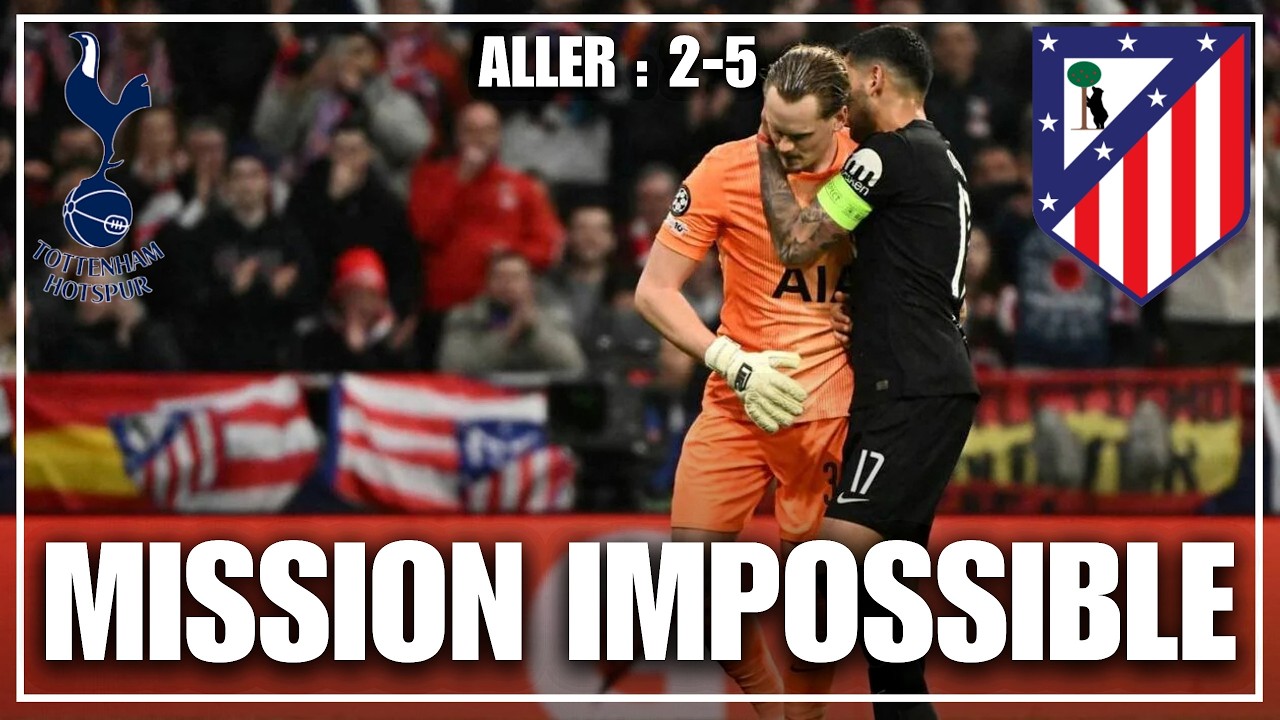 TOTTENHAM vs ATLÉTICO - MISSION IMPOSSIBLE POUR LES SPURS ?