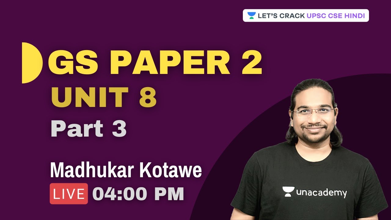 GS Paper 2 | Unit 8 | Part 3 | UPSC CSE 2021/22 | Hindi | Madhukar Kotawe