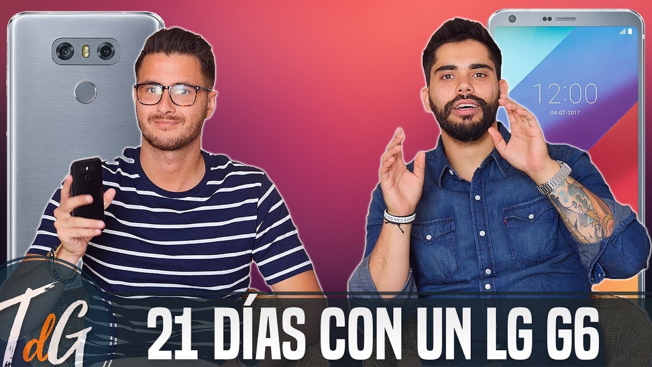 21 días con un LG G6