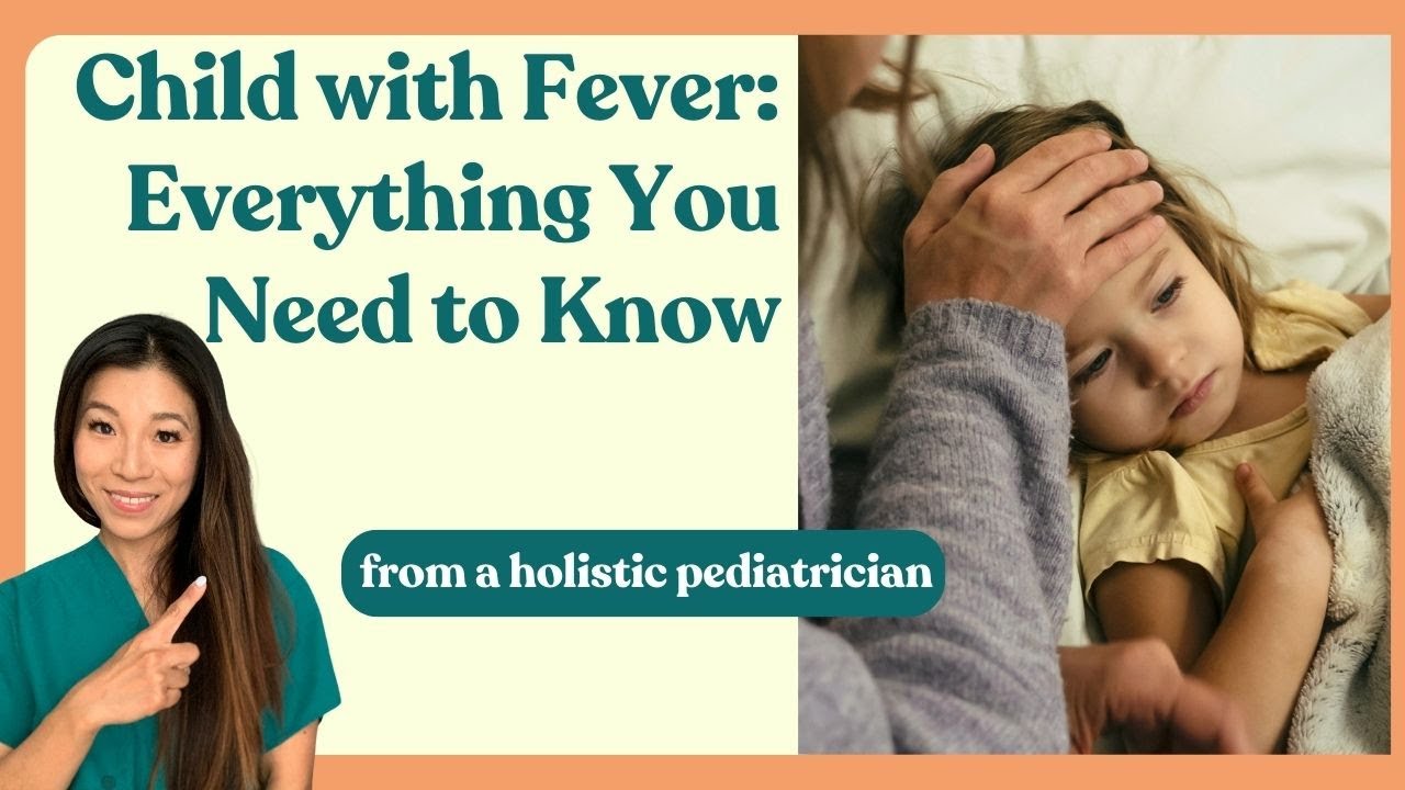 Child with Fever: Holistic Approach on How and When to Treat Fevers