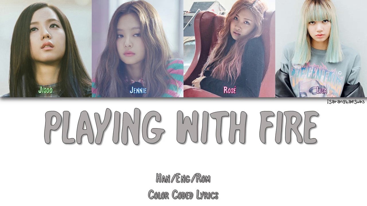 BLACKPINK - PLAYING WITH FIRE (불장난) [Color Coded Han|Rom|Eng]
