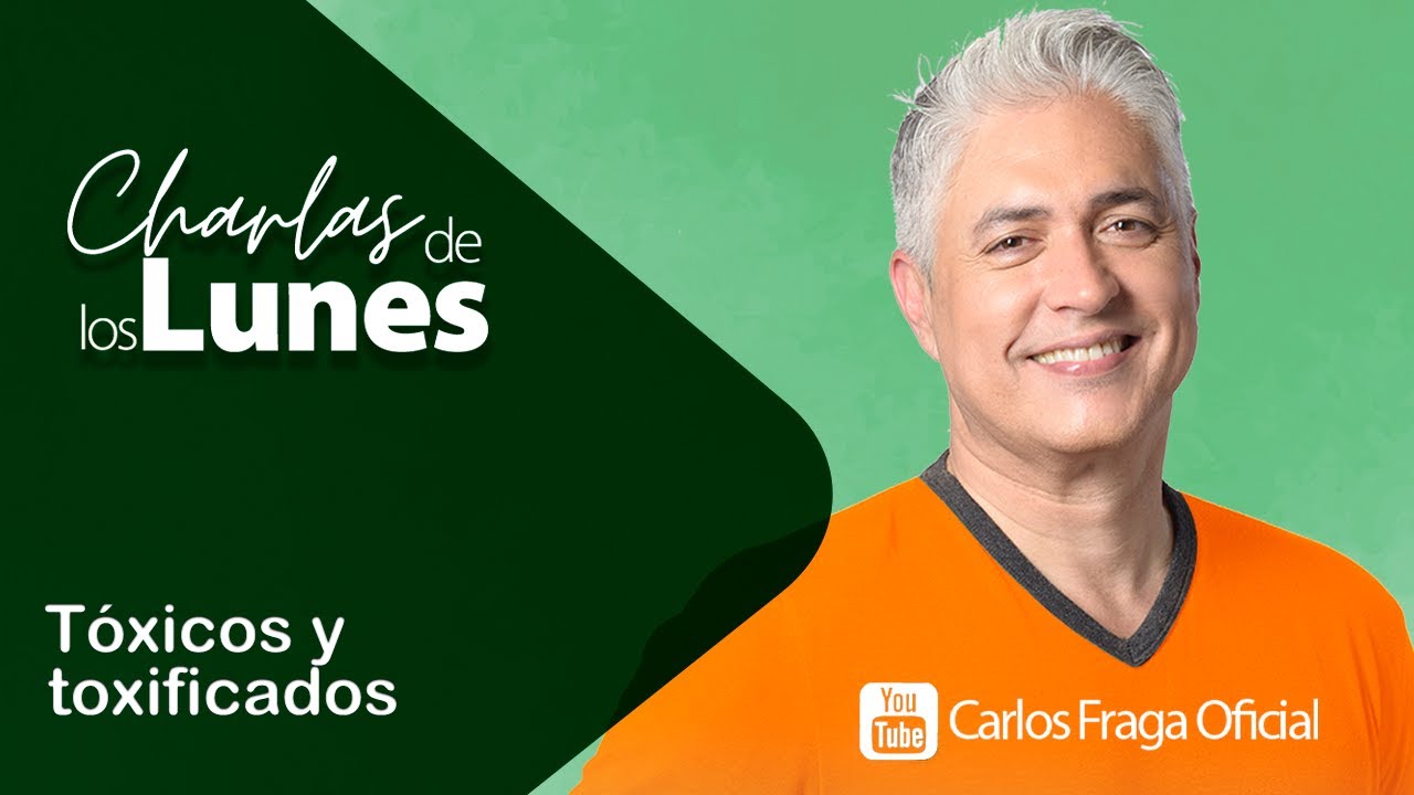 Tóxicos y Toxificados | Las Charlas de los Lunes con Carlos Fraga.