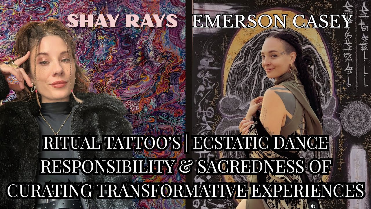 Ecstatic Dance, Ritual Tattoos & Creative Alchemy with Emerson Casey