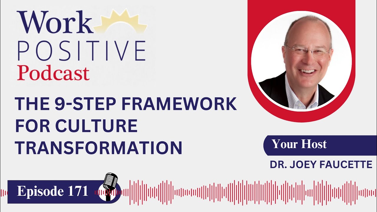 EP 171 | The 9-Step Framework for Culture Transformation | Dr. Joey Faucette