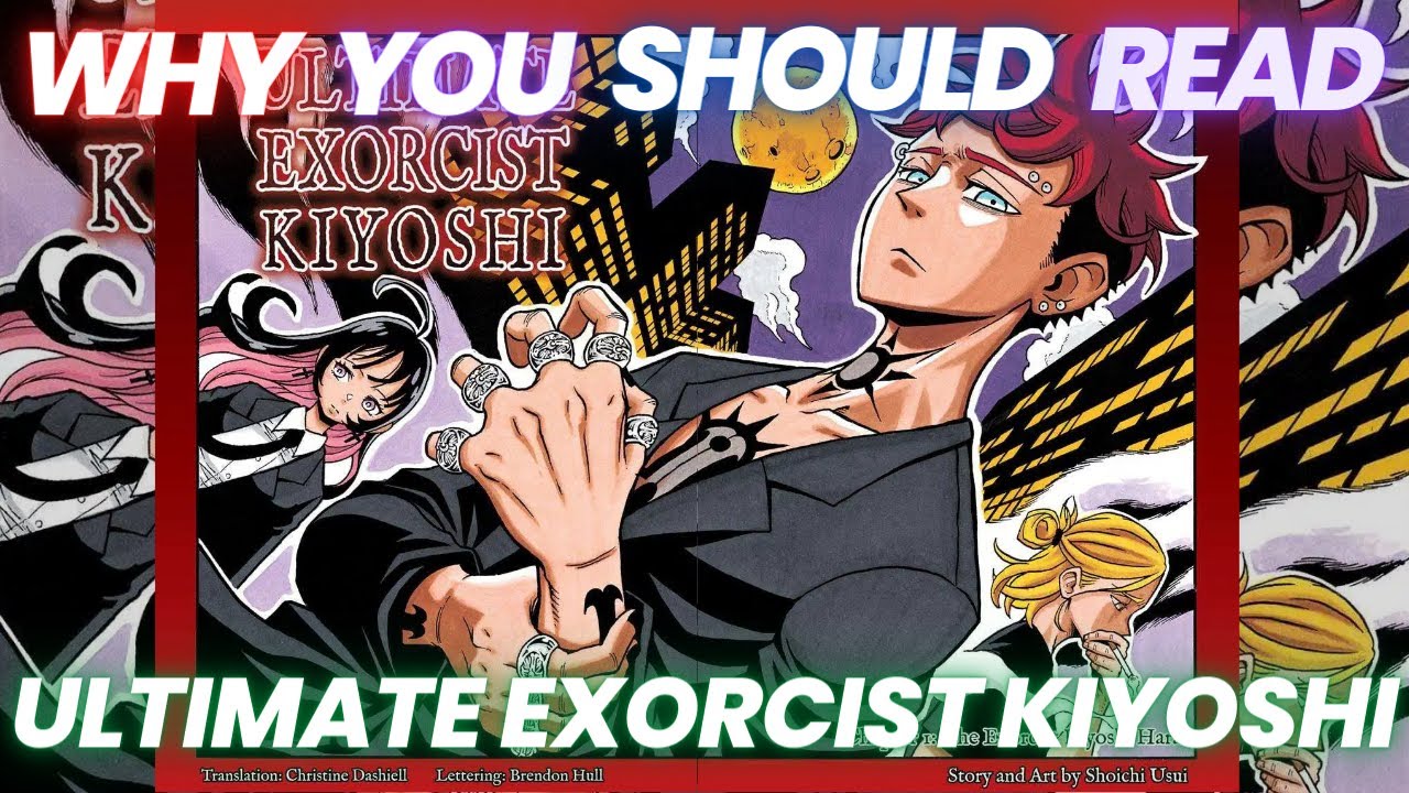 Why You Should Read- Ultimate Exorcist Kiyoshi
