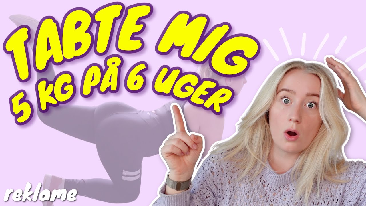 Sådan TABTE jeg mig 5 KG på 6 UGER!