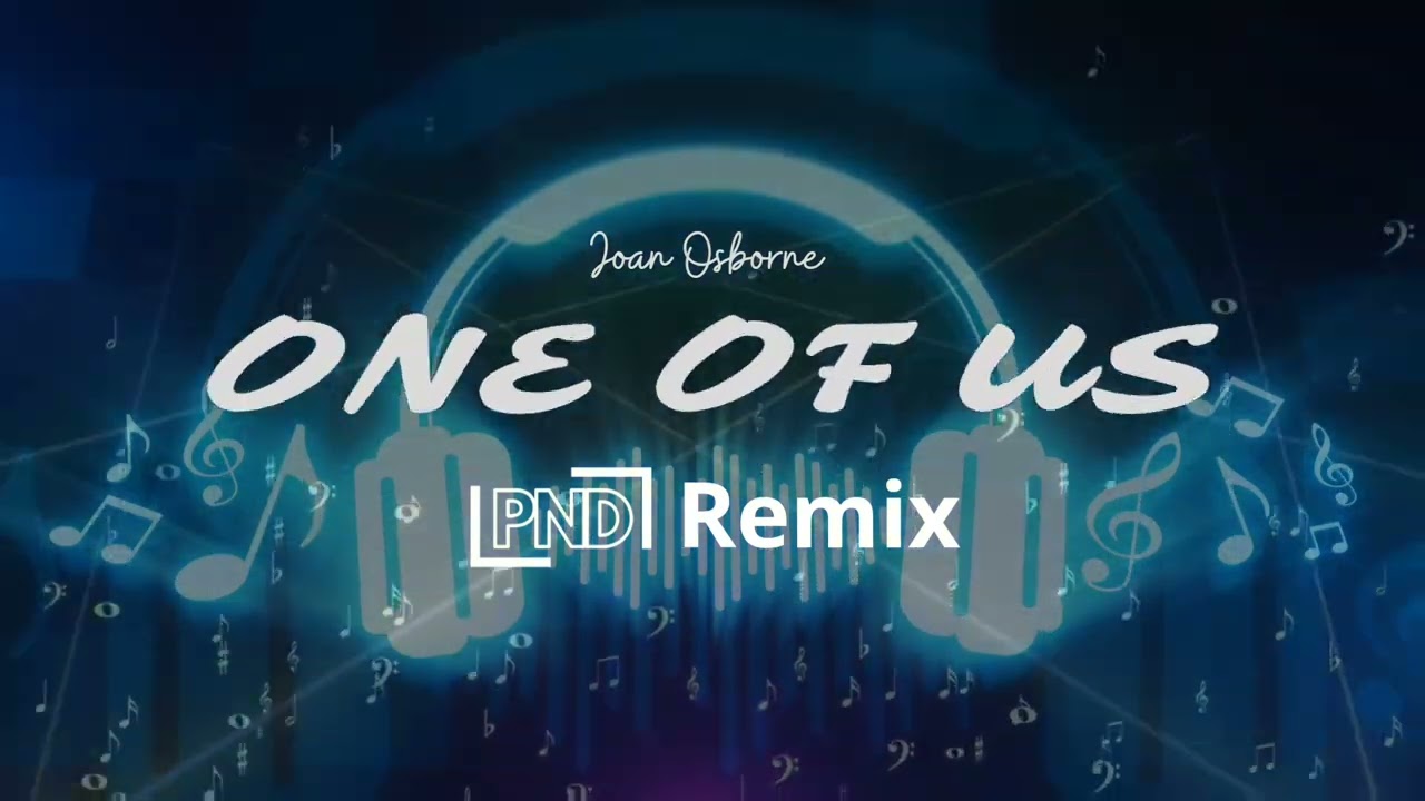 Joan Osborne- One Of Us (PND Remix)
