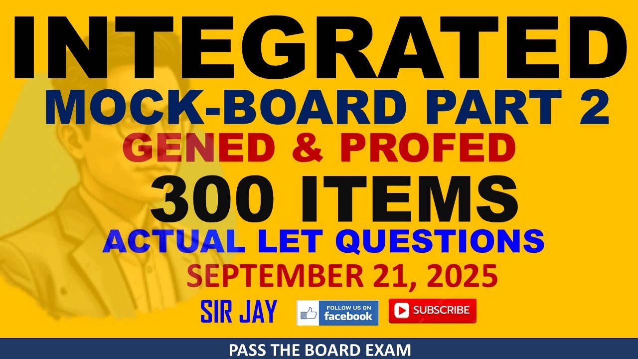ACTUAL LET QUESTIONS - INTEGRATED MOCK-BOARD - SEPTEMBER 21, 2025 REVIEW  - PART 2