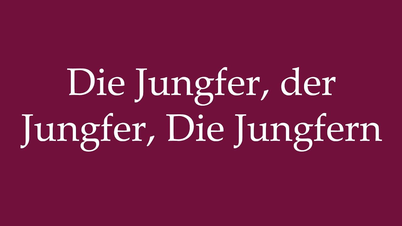 How to Pronounce ''Die Jungfer, der Jungfer, Die Jungfern'' Correctly in German