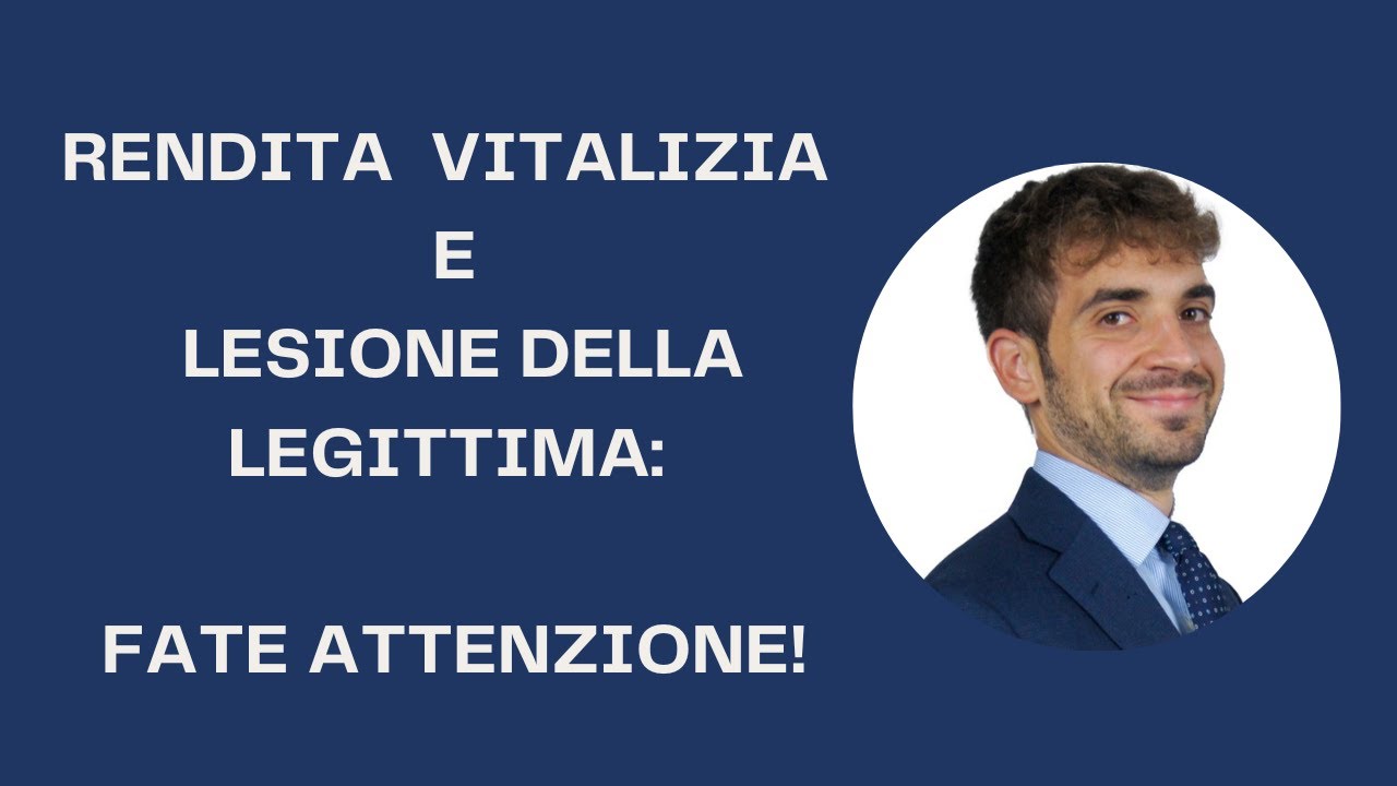 RENDITA VITALIZIA e Lesione della LEGITTIMA: come tutelarsi